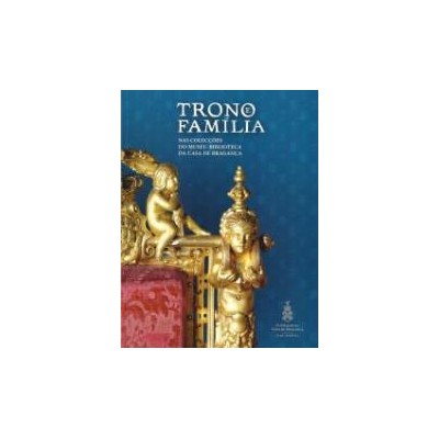 Catálogo Trono e Família nas colecções do Museu-Biblioteca da Casa de Bragança